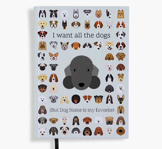 I Want All the Dogs: Personalized {breedFullName} Notebook